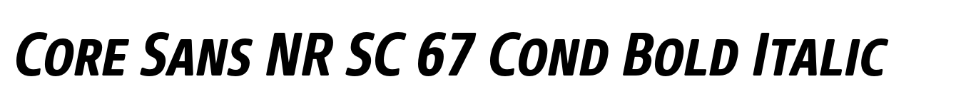 Core Sans NR SC 67 Cond Bold Italic